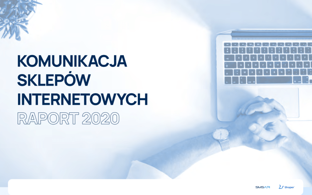 Oczekiwania klientów sklepów internetowych. O raporcie SMSAPI i Shoper 2020